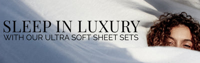 Sleep in Luxury in our sheet sets